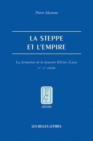 La steppe et l'Empire : la formation de la dynastie Khitan (Liao), IVe-Xe siècle