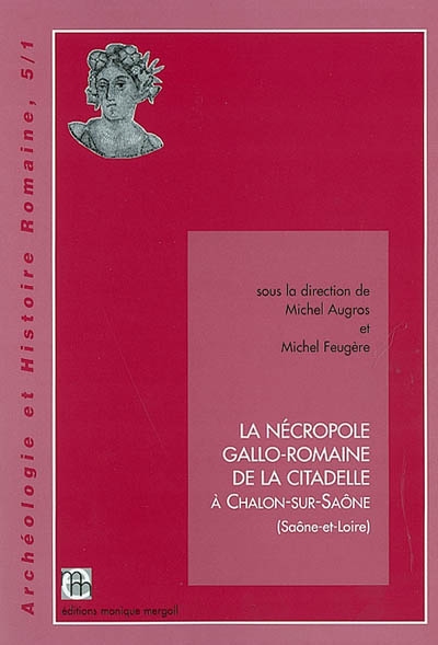 La nécropole gallo-romaine de la Citadelle à Chalon-sur-Saône (Saône-et-Loire). Vol. 1. Catalogue