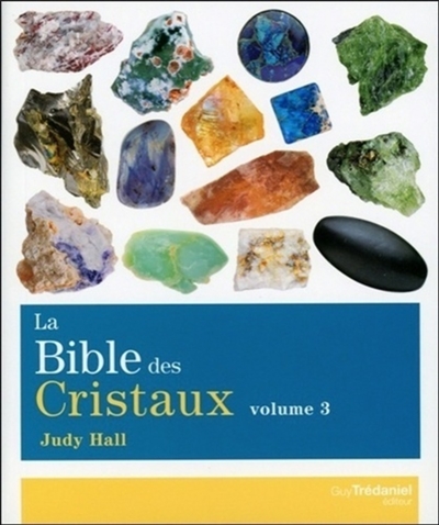 La bible des cristaux. Vol. 3