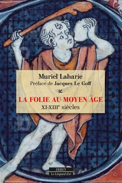 La folie au Moyen Age : XIe-XIIIe siècles
