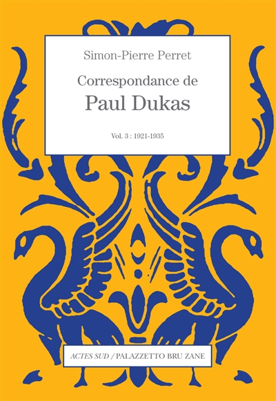 Correspondance de Paul Dukas. Vol. 3. 1921-1935