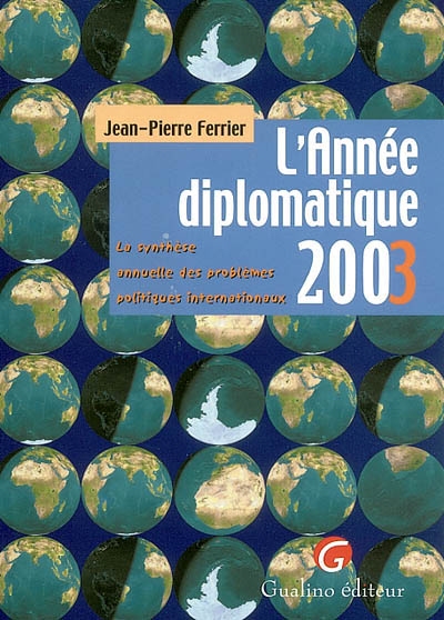 L'année diplomatique 2003 : la synthèse annuelle des problèmes politiques internationaux