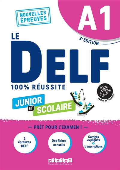 Le DELF junior et scolaire A1, nouvelles épreuves : 100 % réussite : livre + onprint, 2022