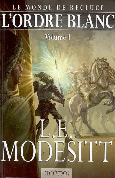 Le monde de Recluce. Vol. 5-1. L'ordre blanc