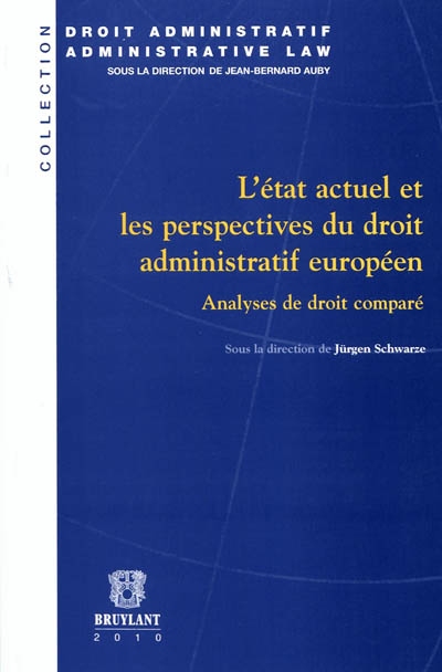 L'état actuel et les perspectives du droit administratif européen : analyses de droit comparé