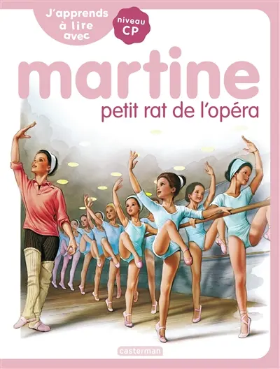 J'apprends à lire avec Martine : niveau CP. Martine petit rat de l'opéra