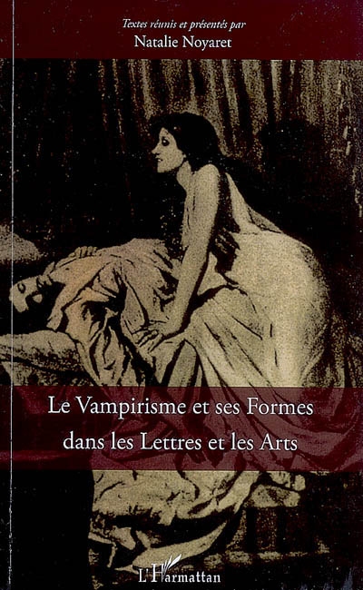 Le vampirisme et ses formes dans les lettres et les arts