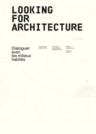 Looking for architecture : dialoguer avec les milieux habités