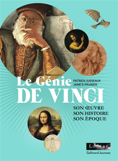 Le génie de Vinci : son oeuvre, son histoire, son époque