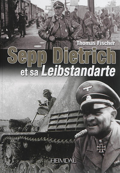 Sepp Dietrich et sa Leibstandarte