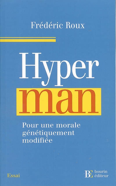 Hyperman : pour une morale génétiquement modifiée