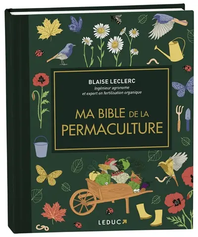 Ma bible de la permaculture : le guide de référence pour jardiner durable