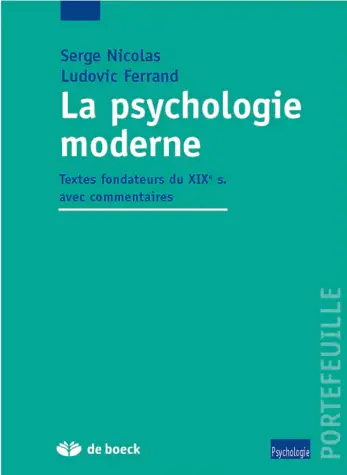 La psychologie moderne : textes fondateurs du XIXe s. avec commentaires