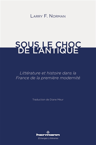Sous le choc de l'antique : littérature et histoire dans la France de la première modernité : essai