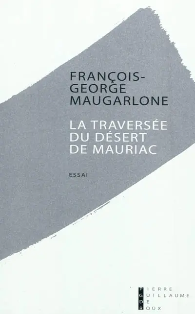 La traversée du désert de Mauriac : essai