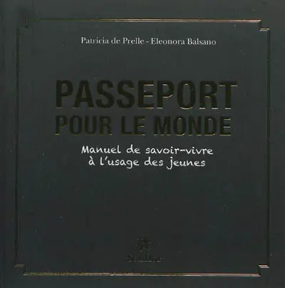 Passeport pour le monde : manuel de savoir-vivre à l'usage des jeunes