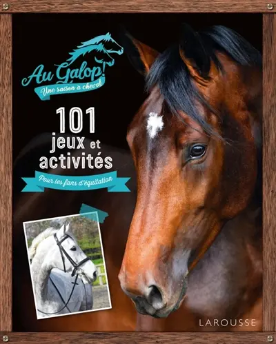 Au galop ! : 101 jeux et activités : pour les fans d'équitation
