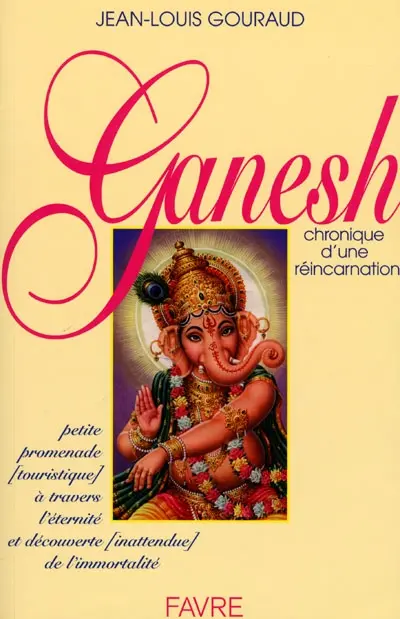Ganesh : chronique d'une réincarnation