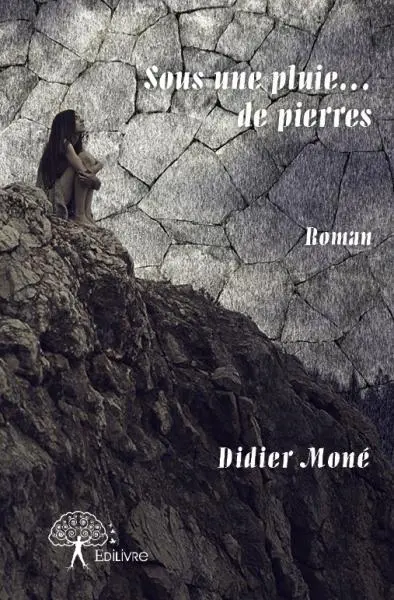 Sous une pluie...de pierres : Roman