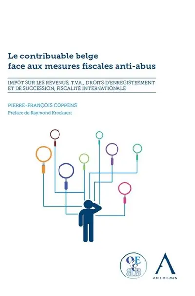 Le contribuable belge face aux mesures fiscales anti-abus : impôt sur les revenus, TVA, droits d'enregistrement et de succession, fiscalité internationale : comment sécuriser les techniques d'optimisation fiscale ?