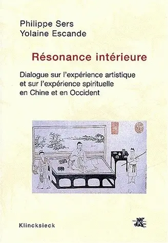 Résonance intérieure : dialogue sur l'expérience artistique et sur l'expérience spirituelle en Chine et en Occident
