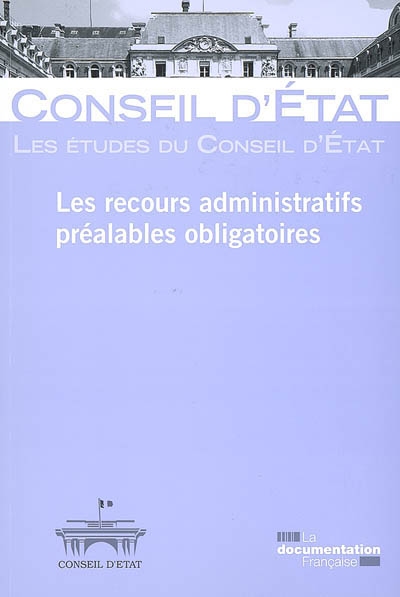 Les recours administratifs préalables obligatoires : étude adoptée par l'assemblée générale du Conseil d'Etat le 29 mai 2008