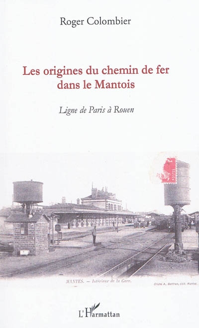 Les origines du chemin de fer dans le Mantois : ligne de Paris à Rouen