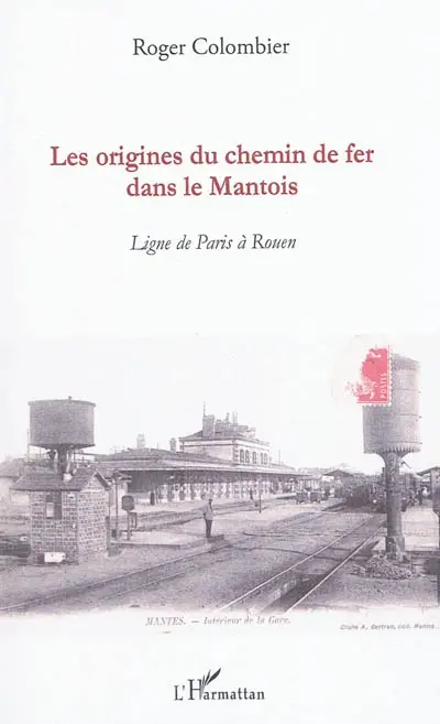 Les origines du chemin de fer dans le Mantois : ligne de Paris à Rouen