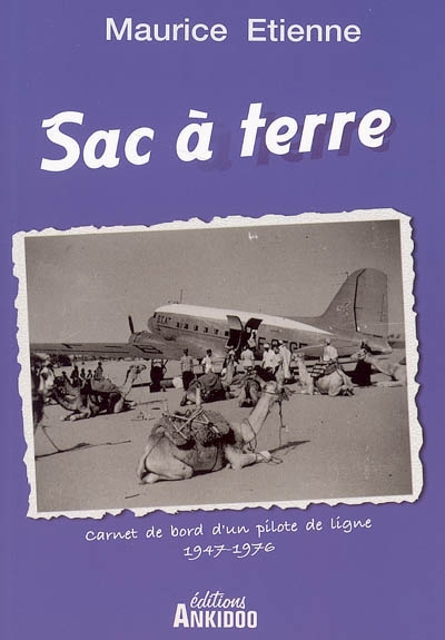 Sac à terre : carnet de bord d'un pilote de ligne, 1947-1976