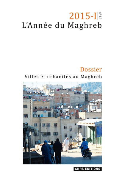 Année du Maghreb (L'), n° 12. Villes et urbanités au Maghreb