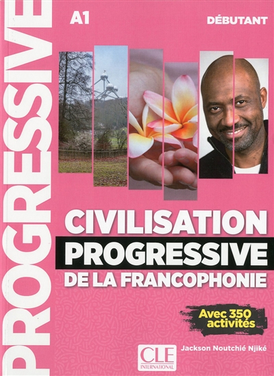 Civilisation progressive de la francophonie : A1 débutant : avec 350 activités