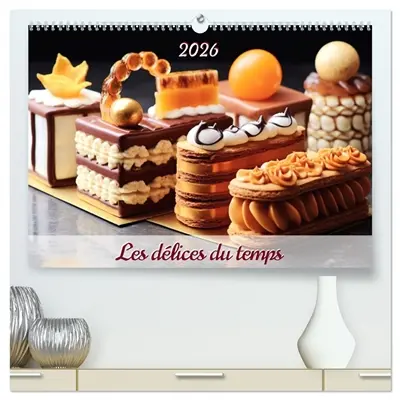 Les délices du temps (Calendrier mural 2026 DIN A2 vertical) calendrier de bureau : Chaque mois, plongez dans l'univers enchanteur des saveurs sucrées et laissez-vous séduire par des images alléchantes de délices qui éveilleront vos papilles.