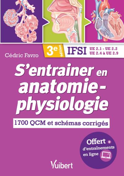 S'entraîner en anatomie-physiologie : 1.700 QCM et schémas corrigés : IFSI, UE 2.1, UE 2.2, UE 2.4 à UE 2.9