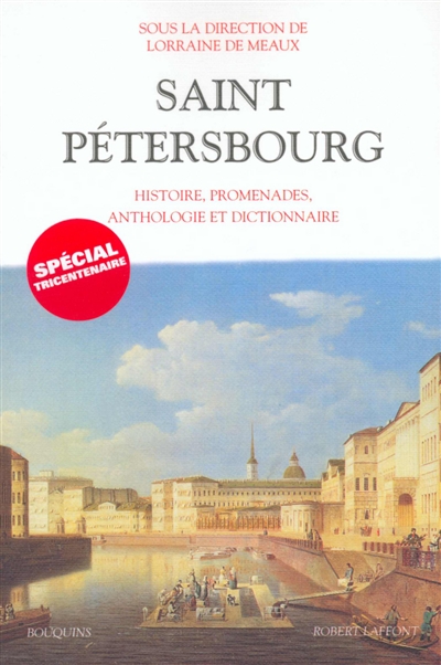 Saint-Pétersbourg : histoire, promenades, anthologie et dictionnaire