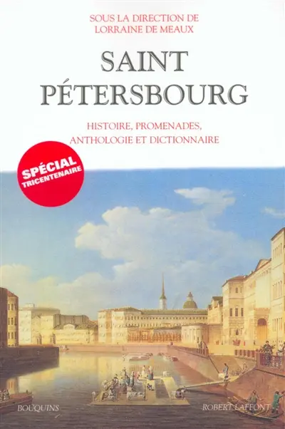 Saint-Pétersbourg : histoire, promenades, anthologie et dictionnaire