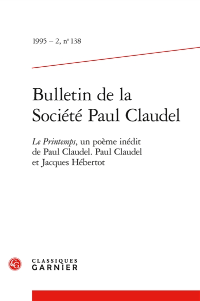Bulletin de la Société Paul Claudel, n° 138. Le printemps, un poème inédit de Paul Claudel
