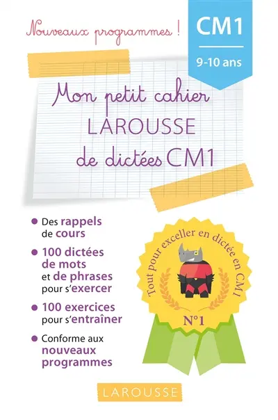 Mon petit cahier Larousse de dictées CM1, 9-10 ans : nouveaux programmes