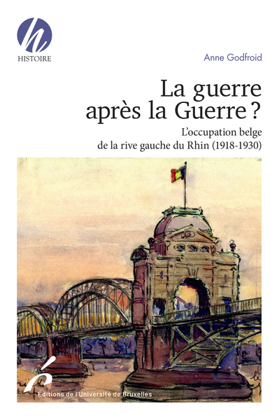La guerre après la guerre ? : l'occupation belge de la rive gauche du Rhin (1918-1930)