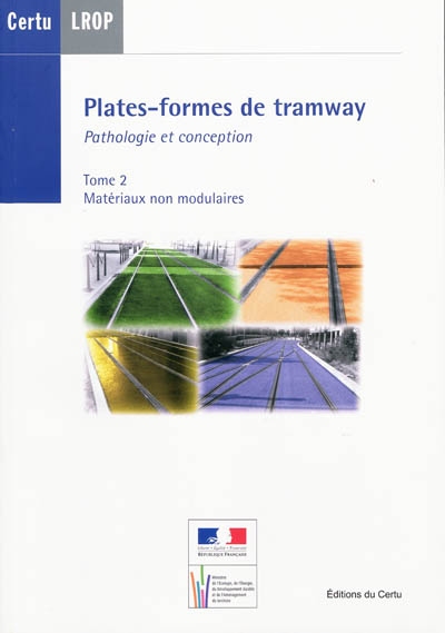 Plates-formes de tramway : pathologie et conception. Vol. 2. Mériaux non modulaires
