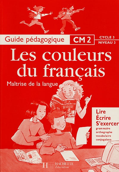 Maîtrise de la langue, CM2 : guide pédagogique