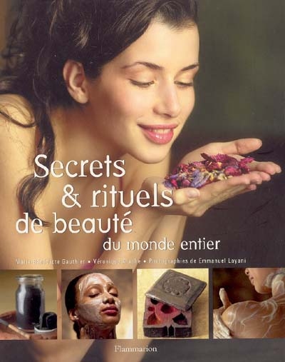 Secrets et rituels de beauté du monde entier