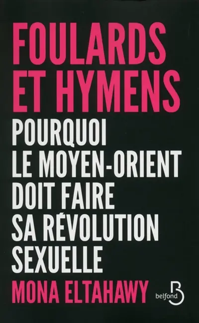 Foulards et hymens : pourquoi le Moyen-Orient doit faire sa révolution sexuelle