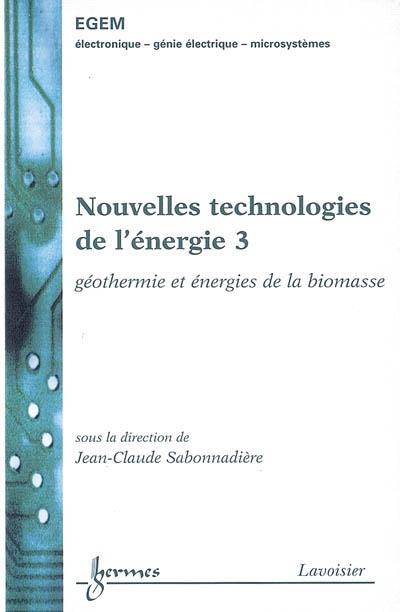 Nouvelles technologies de l'énergie. Vol. 3. Géothermie et énergies de la biomasse