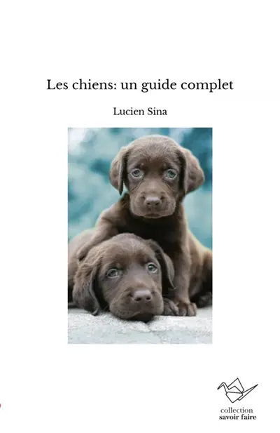 Les chiens : un guide complet