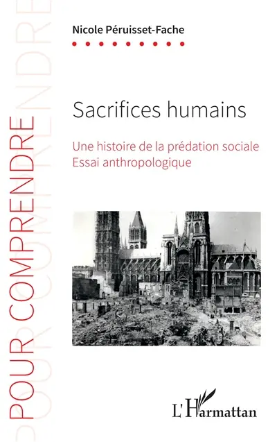 Sacrifices humains : une histoire de la prédation sociale : essai anthropologique
