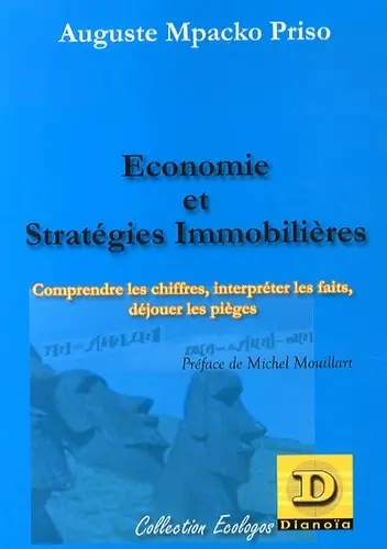 Economie et stratégies immobilières : comprendre les chiffres, interpréter les faits, déjouer les pièges