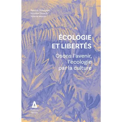 Ecologie et liberté : osons l'avenir, l'écologie par la culture