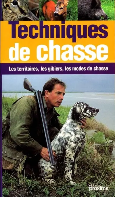 Techniques de chasse : les territoires, les gibiers, les modes de chasse