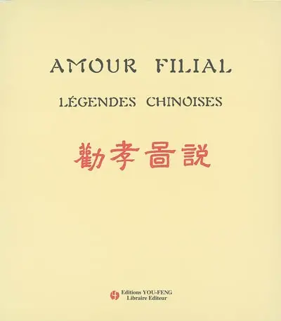 Amour filial : légendes chinoises : les vingt-quatre exemples de piété filiale