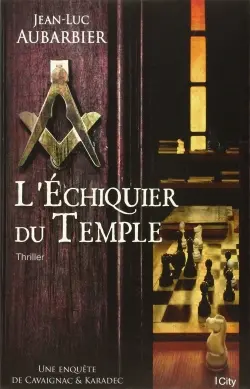 Une enquête de Cavaignac & Karadec. L'échiquier du temple